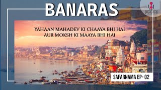 Banaras (Varanasi) ,The spiritual heart of India | #safarnama | Episode-02 | WalkTalk Radio