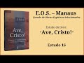 Ave Cristo! - Estudo 016 - Primeira Parte - Capítulo 3: Compromisso do coração (parte 3)