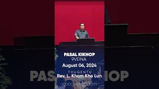 Audio Sermon | Rev. L. Kham Kho Lun  | Pasal Kikhop 9veina | August 06, 2024 | EBCC Vengnuam