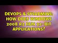 DevOps & SysAdmins: How does Windows 2008 R2 run 32-bit applications? (2 Solutions!!)