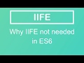 JavaScript Tutorial | IIFE & Why it is not required in ES6+