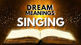 Dream Meaning of Singing