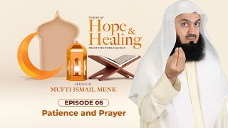 NEW | Patience and Prayer - Ramadan 2021 Episode 6 - Verses of Hope and Healing - Mufti Menk
