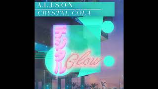 A.L.I.S.O.N \u0026 Crystal Cola - デジタル GLOW