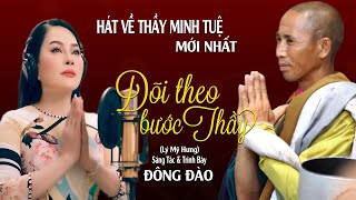 Dõi Theo Bước Thầy (Lý Mỹ Hưng) - Hát Về Thầy Minh Tuệ Mới Nhất - Đông Đào | Ca Sĩ Đông Đào