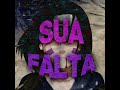 sua falta