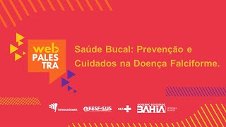 Webpalestra – Saúde Bucal: Prevenção e Cuidados na Doença Falciforme