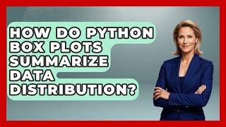 How Do Python Box Plots Summarize Data Distribution? - Python Code School