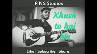 Khush To Hai Na Guitar Cover| Osho Jain | The Osho Projekts #rksstudios