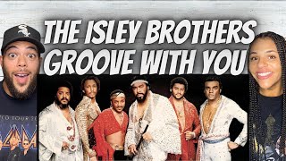 OH YEAH!| FIRST TIME HEARING The Isley Brothers -  Groove with You REACTION