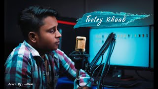 Tootey khaab  || Cover Song || Uttam || R.K.Film Production
