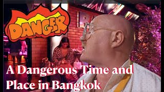 A Dangerous Time and Place in Bangkok