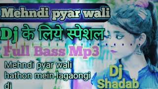 Mehandi pyaar wali hantho pe dj remix by shadab