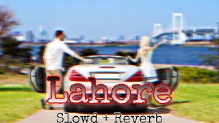 Lahore Song 💞 New Hindi Song ❤️Guru Randhawa Song 😍 Romantic Song 🫀 New LoFi Song 💋 Lahore LoFi Song