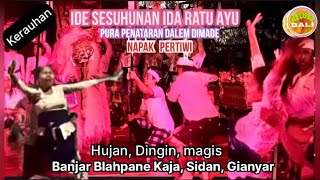 Ida Ratu Ayu, Jagat Blahpane Kaja, Tedun MESOLAH, Magis, Akeh Panjak Kerauhan…🙏 dingin,hujan