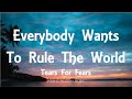 Tears For Fears - Everybody Wants To Rule The World (Lyrics)