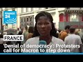 'Denial of democracy': Protesters rally against Macron across France • FRANCE 24 English