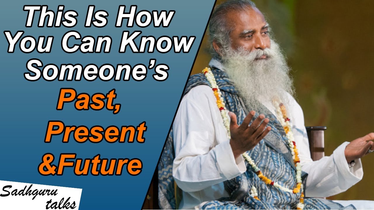 This Is How Sadhguru Knows Your Past,Present And Future - Sadhguru ...