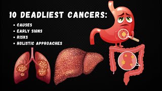 The 10 Deadliest Cancers: Causes, Risks \u0026 Holistic Approaches