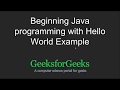 Beginning Java programming with Hello World Example | GeeksforGeeks