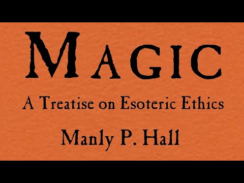 Magic – A Treatise on Esoteric Ethics – Manly P Hall Full Audiobook