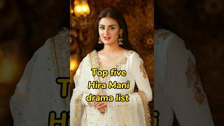 Top five Hira Mani dramas list #hiramani #pakistanidrama #shorts