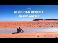 3000 كم على الدراجة النارية لإكتشاف الصحراء الجزائرية  - The Algerian Desert on Two Wheels ! 🇩🇿