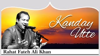 Kanday Utte - Rahat Fateh Ali Khan | Music Video