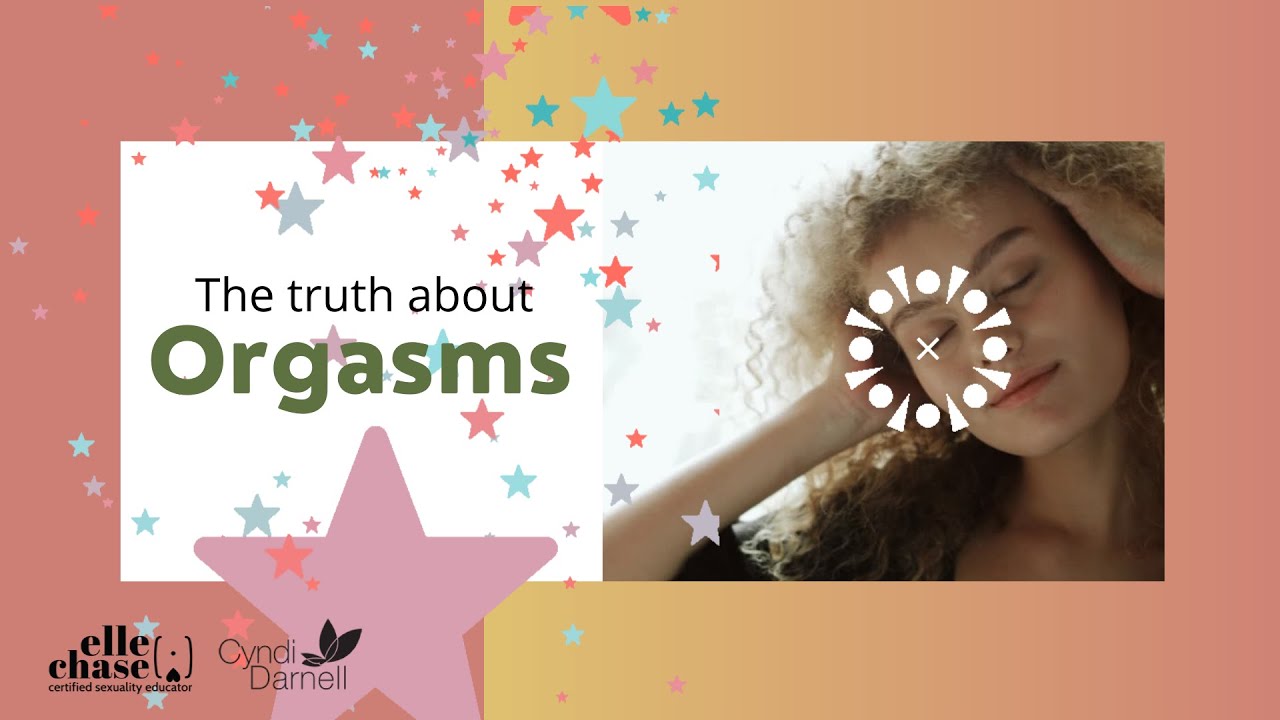 The Truth About Orgasms Youtube