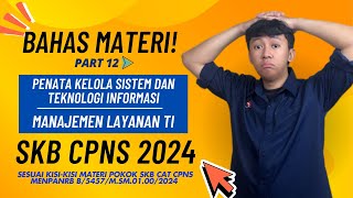 (PART 12) - MATERI MANAJEMEN LAYANAN TI - SKB PENATA KELOLA SISTEM DAN TI CPNS 2024