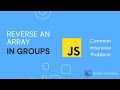 Reverse an Array in Groups of Given Size - JavaScript Solution