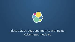 Monitor Kubernetes Logs, Metrics, and Metadata with Elasticsearch and Beats