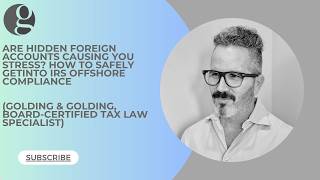 Are Hidden Foreign Accounts Causing You Stress? How to Safely Get Into IRS Offshore Compliance