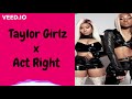 Taylor Girlz- Act Right (Lyrics Video)