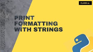 Print Formatting with Strings | Class 11 | Python Bootcamp | 2023