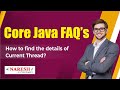 How to find the details of current Thread | Core Java Interview Questions| Naresh IT