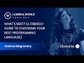 Choosing Your Next Programming Language - Andrea Magnorsky