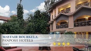 Mayfair Rourkela - Panposh Hotels, India