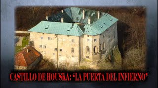 CASTILLO DE HOUSKA: “LA PUERTA DEL INFIERNO”