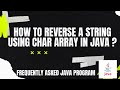 🔴Frequently Asked Java Program 02: How to reverse a string using char array in JAVA?