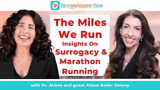 The Miles We Run: Insights on Surrogacy and Marathon Running w guest  Alison Beder Solway #surrogacy