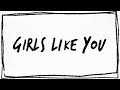 Maroon 5 - Girls Like You (Lyric Video)