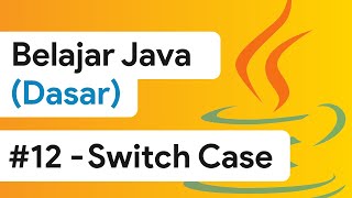 #12 - Switch case [Java Dasar]
