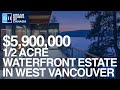 1/2 Acre Waterfront Estate in West Vancouver