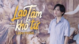 LAO TÂM KHỔ TỨ - THANH HƯNG | LÂM TUẤN COVER | Lại lạc mất em rồi anh giống như kẻ tồi ...