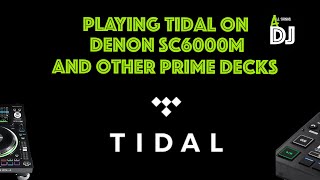 Playing TIDAL MUSIC ON DENON SC6000M SC6000 , etc.:  What you need to know.