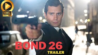 Bond 26 – Trailer Details (HD) | Henry Cavill, Margot Robbie | Release Date And