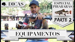 DICAS #41 - PIRARARAS - EQUIPAMENTOS - PARTE 2