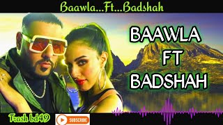 Baawla | Badshah | Official Music Video | Uchana Amit | Samreen Kaur |Aditya Dev | Ohid bd49 | 2022