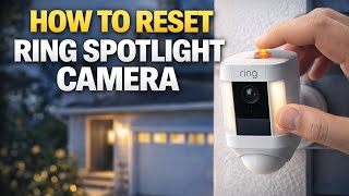 How to Reset Ring Spotlight Camera (Factory Wipe & Offline Fix)